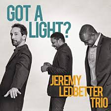 Jeremy Ledbetter Trio - Got A Light?