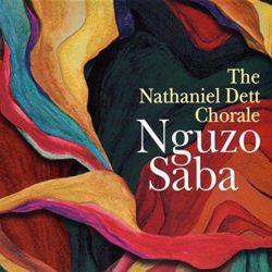 Nathaniel Dett Chorale – Nguzu Saba