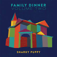 Snarky Puppy – Family Dinner- Volume 2